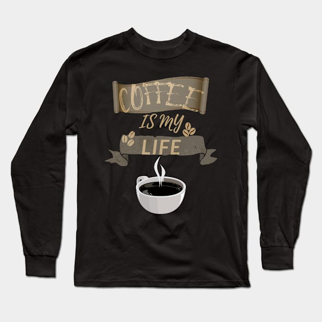 Coffee Is My Life Long Sleeve T-Shirt by olaviv